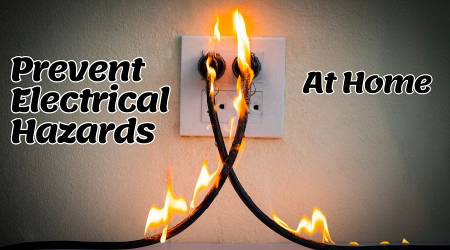 How To prevent electrical hazards at home